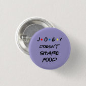 Badge Rond 2,50 Cm Bóton Joey Doesn't Share Food (Devant & derrière)