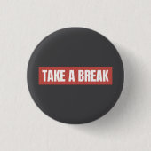 Badge Rond 2,50 Cm Bouton de message gras "Faire une pause" (Devant)