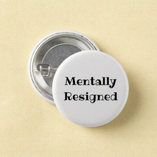 Badge Rond 2,50 Cm Bouton épinglé de bureau drôle démissionné mentale