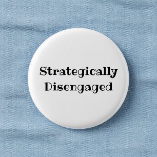 Badge Rond 2,50 Cm Bouton épinglé drôle et stratégiquement désengagé
