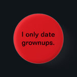 Badge Rond 2,50 Cm Bouton Grandeur<br><div class="desc">Vous savez — des adultes qui parlent entre eux,  qui s'écoutent,  et qui résolvent leurs problèmes vers des résolutions mutuellement satisfaisantes.  Certainement qu'ils sont dehors quelque part.</div>