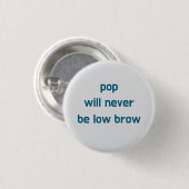 Badge Rond 2,50 Cm bouton Pop Will Never Be Low Brow (Devant & derrière)