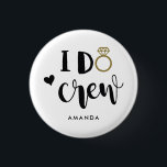 Badge Rond 2,50 Cm Bridesmaid I Do Crew Black and White<br><div class="desc">Clever I Do Crew in a stylish trendy topography script,  with a gold ring and heart for your special bridesmaid team.  Easily customized with your name of choice,  and party on.</div>