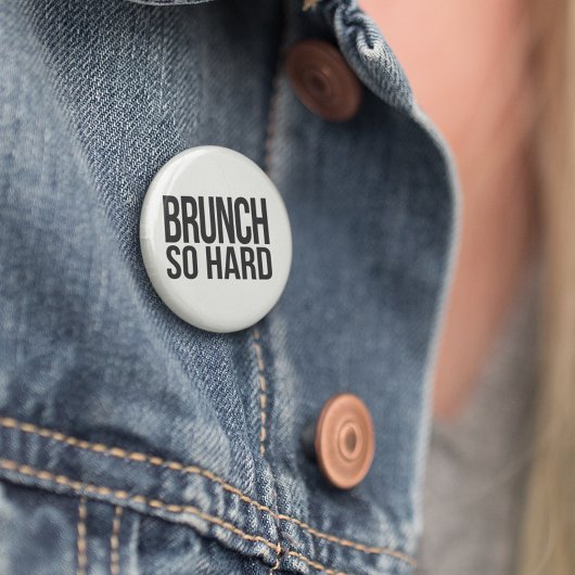 Badge Rond 2,50 Cm Brunch tellement dur