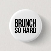 Badge Rond 2,50 Cm Brunch tellement dur (Devant)