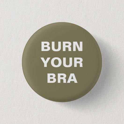 Badge Rond 2,50 Cm Burn your bra. Plaque petite (Devant)