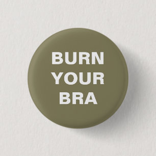Badge Rond 2,50 Cm Burn your bra. Plaque petite