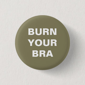 Badge Rond 2,50 Cm Burn your bra. Plaque petite