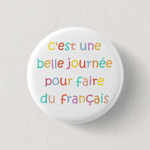 Badge Rond 2,50 Cm C’est une Belle Journée pour Faire du Français
