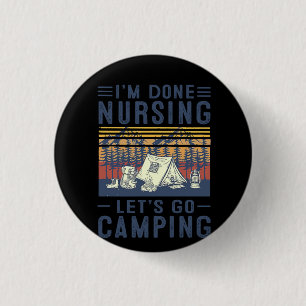 Badge Rond 2,50 Cm Cadeau d'infirmière J'en ai fini d'allaiter, je va