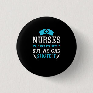 Badge Rond 2,50 Cm Cadeau infirmière   Infirmières Nous Ne Pouvons Pa
