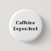 Badge Rond 2,50 Cm Caffeine Dependent Funny Office Pinback Button (Devant)