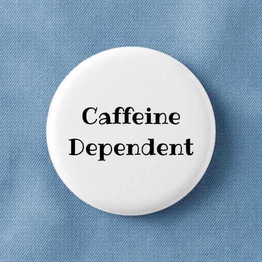 Badge Rond 2,50 Cm Caffeine Dependent Funny Office Pinback Button