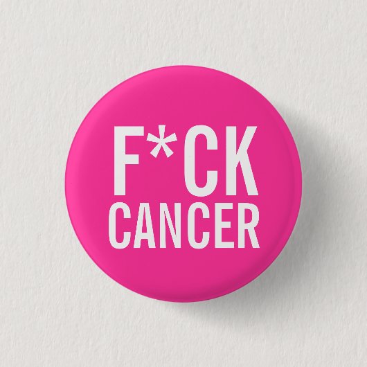 BADGE ROND 2,50 CM CANCER DE F*CK (Devant)