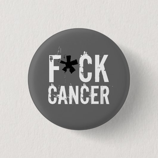 BADGE ROND 2,50 CM CANCER DE F*CK (Devant)
