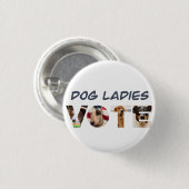 Badge Rond 2,50 Cm Casquette des votes pour les dames de chien (Devant & derrière)