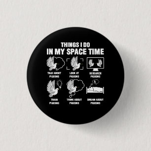 Badge Rond 2,50 Cm Ce Que Je Fais Dans Mon Espace Temps Pigeon Élevag