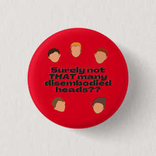 Badge Rond 2,50 Cm Certainement Pas Autant De Têtes Disincarnées