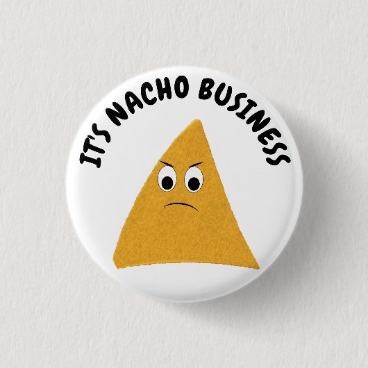 Badge Rond 2,50 Cm C'est Nacho Business Amusant Pun (Devant)