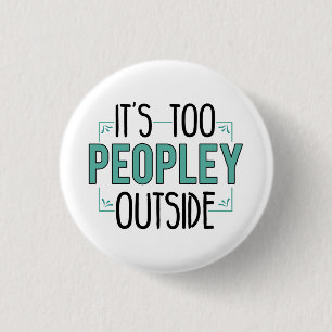 Badge Rond 2,50 Cm C'est trop people dehors Introvert Pandémie Année