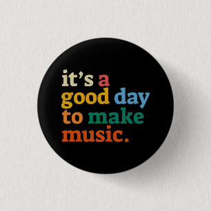 Badge Rond 2,50 Cm c'est une bonne journée pour faire de la musique