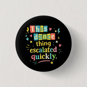 Badge Rond 2,50 Cm Cette histoire de danse a rapidement dégénéré