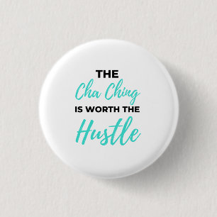 Badge Rond 2,50 Cm Cha Ching Is Worth The Hustle 2
