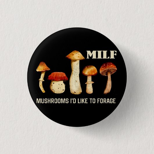 Badge Rond 2,50 Cm Champignons Milfs J'Aimerais Fourrer, Champignons (Devant)