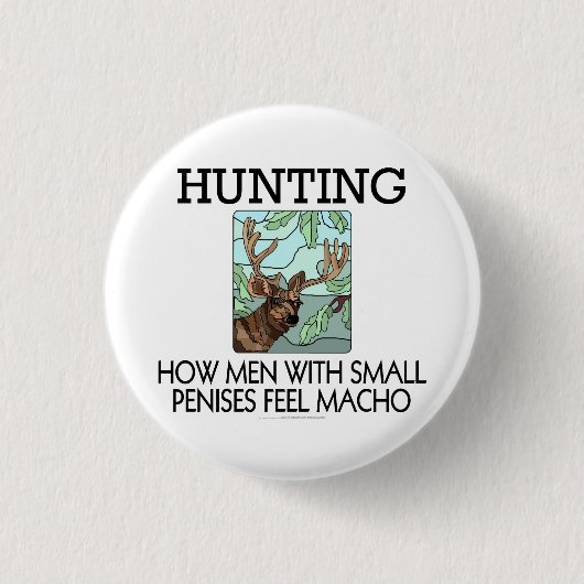Badge Rond 2,50 Cm Chasse. Comment les hommes avec de petits pénis se (Devant)