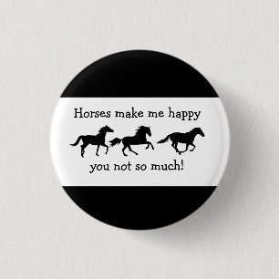 Badge Rond 2,50 Cm Chevaux Me Rendre Heureux Tu ne fais pas tant de C