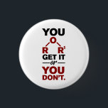 Badge Rond 2,50 Cm Chimie Nerd Vous obtenez ça drôle Geek de science<br><div class="desc">Bouton de chimie mignon et drôle pour se traiter ou comme un cadeau pour votre scientifique préféré,  professeur de chimie ou diplômé. Le dicton sur ce bouton décoratif n'est qu'une plaisanterie ridicule pour les scientifiques. Parfait pour les professeurs de geek ou de chimie avec une formule chimique amusante.</div>