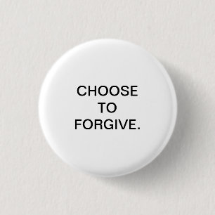 BADGE ROND 2,50 CM CHOISISSEZ DE PARDONNER