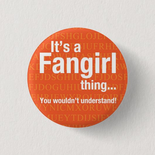 Badge Rond 2,50 Cm Chose de Fangirl (Devant)