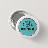 Badge Rond 2,50 Cm Citation Motivationnelle Importante Et Simple (Devant & derrière)