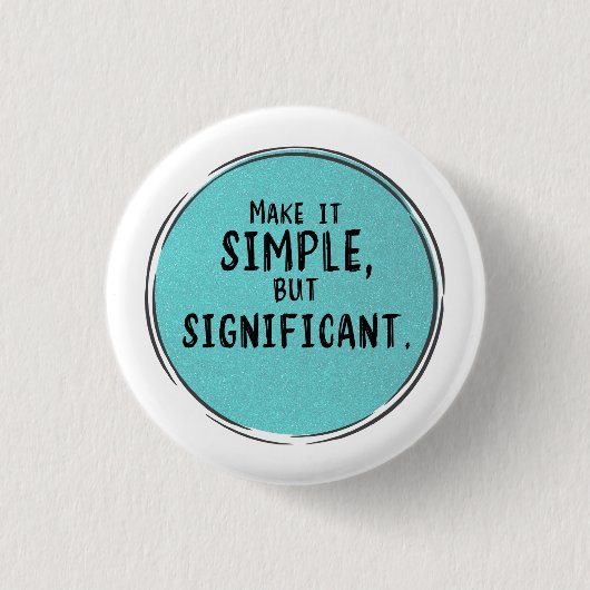Badge Rond 2,50 Cm Citation Motivationnelle Importante Et Simple (Devant)