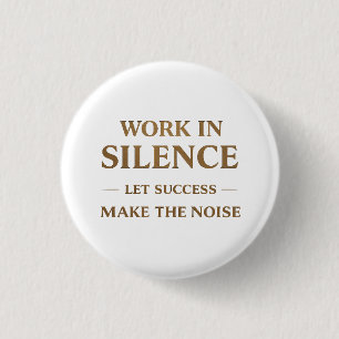 Badge Rond 2,50 Cm Citation sur le travail en silence