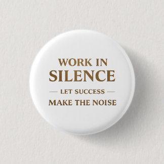 Badge Rond 2,50 Cm Citation sur le travail en silence