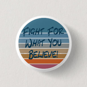 Badge Rond 2,50 Cm Combattre Pour Ce Que Vous Croyez