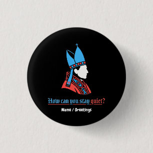 Badge Rond 2,50 Cm Comment pouvez-vous rester silencieux Pope Silhoue