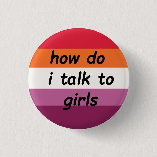 Badge Rond 2,50 Cm "comment puis-je parler aux filles" wlw gay pride (Devant)