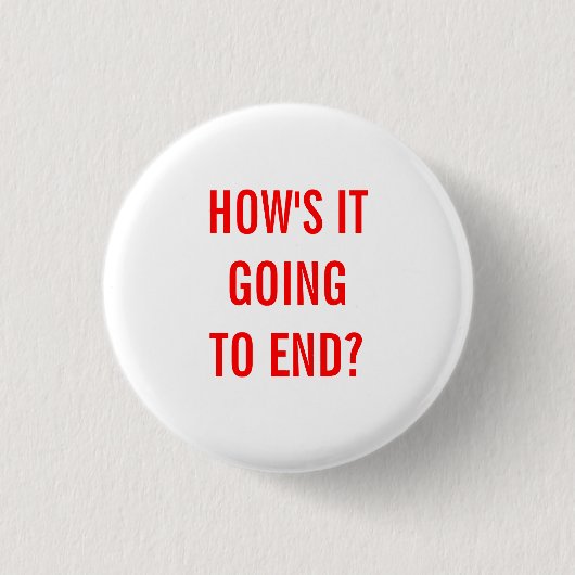 Badge Rond 2,50 Cm Comment va-t-il finir ? (Devant)