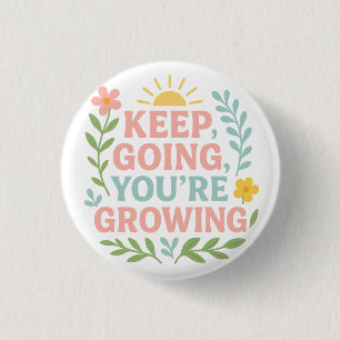 Badge Rond 2,50 Cm Continuez, vous grandissez