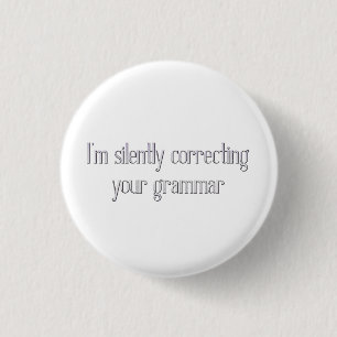 Badge Rond 2,50 Cm Correction silencieuse de votre bouton de grammair