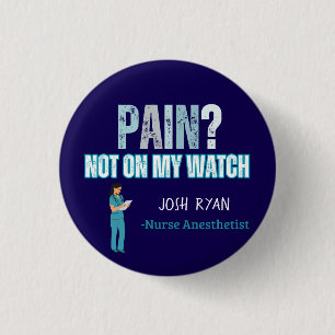 Badge Rond 2,50 Cm CRNA personnalisé "Douleur ? Pas sous ma surveilla