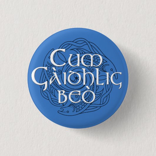 Badge Rond 2,50 Cm Cum Gàidhlig Beò ! (Devant)