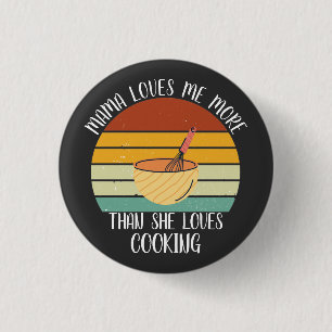 Badge Rond 2,50 Cm CUSTOM Mama Loves Me More She Than Loves Cooking