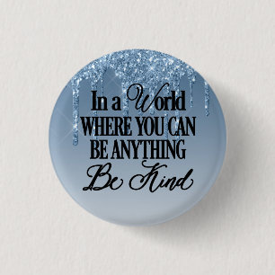 Badge Rond 2,50 Cm Dans un monde où l'on peut n'importe quoi, être ge
