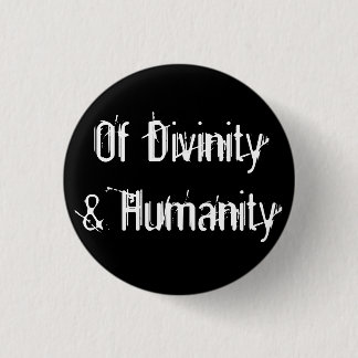 Badge Rond 2,50 Cm De la divinité et de l'humanité