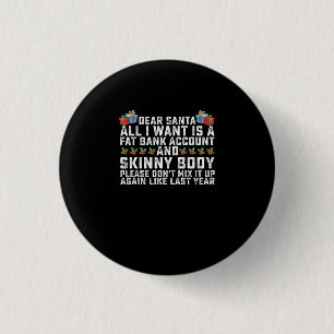 Badge Rond 2,50 Cm Dear Santa All I Want Is A Fat Bank Account And Sk