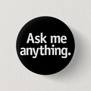 Badge Rond 2,50 Cm Demande-moi n'importe quoi.